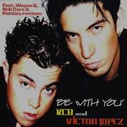 Be With You Victor Lopez Vocal Mix Kcb Victor Lopez