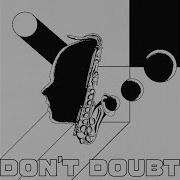 Don T Doubt