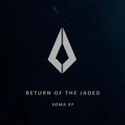 Return Of The Jaded Soma Extended Mix