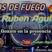 Coros De Fuego Ruben Aguilar Ruben Aguilar Oficial