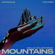 Jonas Blue Zoe Wees Mountains Mollie Collins Remix