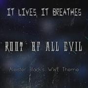 It Lives It Breathes Root Of All Evil Aleister Black S Wwe Theme