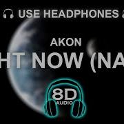 Akon Right Now Na Na Na 8D Audio