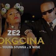 Ze2 Oskido Young Stunna Okokgcina Feat X Wise Radio Edit