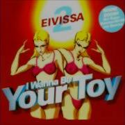 2 Eivissa I Wanna Be Your Toy