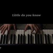 Little Do You Know Alex Sierra Live Piano Cover