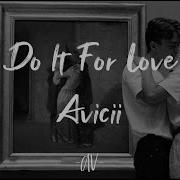 Avicii Do It For Love