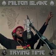 Milton Blake Trying Time