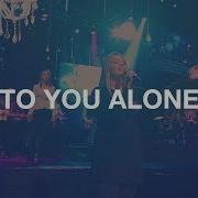 To You Alone Hillsong Worship