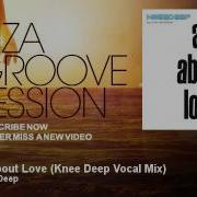 Knee Deep All About Love Knee Deep Vocal Mix Ibizagroovesession Ibizagroovesession