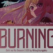 Oshi No Ko Burning