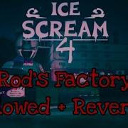 Ice Scream 4 Rod S Factory Slowed Reverb New Version