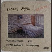 Lonely Motel Music From Slide She Walks Steven Mackey Eighth Blackbird Rinde Eckert