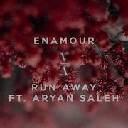 Run Away Feat Aryan Saleh Enamour