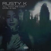 Rusty K Dark Eyes