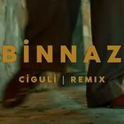 Ciguli Binnaz Remix