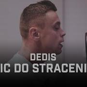 Nic Do Stracenia Dedis