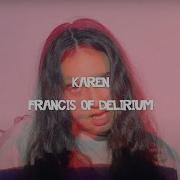 Francis Of Delirium Karen Official Music Video Francis Of Delirium