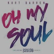 Kurt Darren Oh My Soul Pascal Pearce Remix Kurt Darren