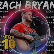 Zach Bryan Greatest Hits Zach Bryan Top 10 2024 Zach Bryan Of All Time Country Music