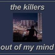 Out Of My Mind The Killers