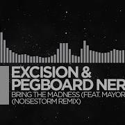 Pegboard Nerds Excision Feat Mayor Apeshit Bring The Madness Noisestorm Remix