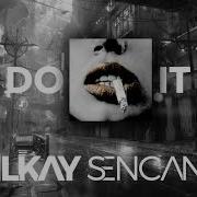 Ilkay Sencan Do It