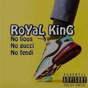 Royal King No Lious No Gucci No Fendi