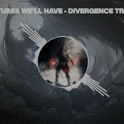 The Adventures We Ll Have Divergence Trailer Music