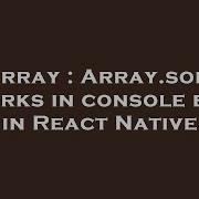 Array Array Sort Works In Console But Not In React Native App Hey Delphi