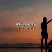 Humraazi Slowed Reverb By Music Tube Music Tube