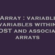 Array Variable Variables Within Post And Associative Arrays Hey Delphi