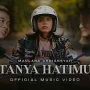 Maulana Ardiansyah Tanya Hatimu Official Music Video Maulana Ardiansyah