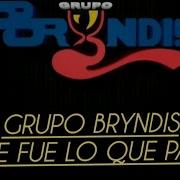 Qué Fue Lo Que Pasó Grupo Bryndis