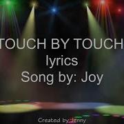 Joy Touch By Touch Lyrics