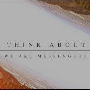 We Are Messengers I Ll Think About You Official Lyric Video