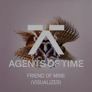 Friend Of Mine Feat Ross Quinn Agents Of Time