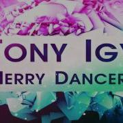 Tony Igy Merry Dancer