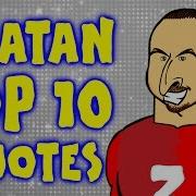 Zlatan S Top 10 Quotes Parody Ibrahimovic Funny Lines Best Bits And