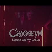 Chaoseum Dance On My Grave Official Music Video Chaoseum