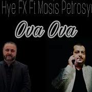 Dj Hye Fx Ft Masis Petrosyan Ova Ova