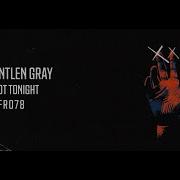 Antlen Gray Not Tonight Original Mix