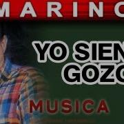 Marino Yo Siento Gozo En Mi Alma Musica Generaciones Oficial