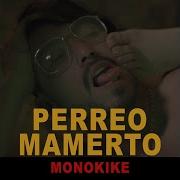 Perreo Mamerto Monokike