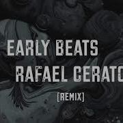 Jeancy Early Beats Rafael Cerato Remix