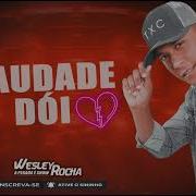 Wesley Rocha Saudade Dói Wesley Rocha Oficial