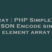 Array Php Simplexml To Json Encode Single Element Array Hey Delphi