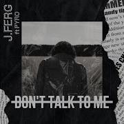 Don T Talk To Me Feat Pyro J Ferg