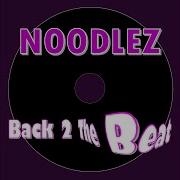 Back 2 The Beat Noodlez