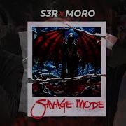 S3R Savage Mode Feat Moro